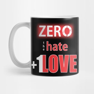 Zero Hate Plus 1 Love seriesMv1 Mug